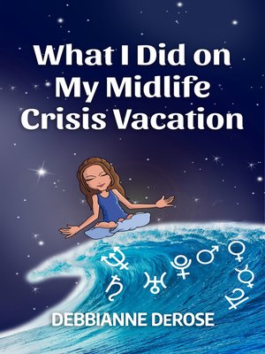 cover image of What I Did On My Midlife Crisis Vacation